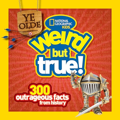 Ye Olde Weird But True! : 300 Outrageous Facts from History