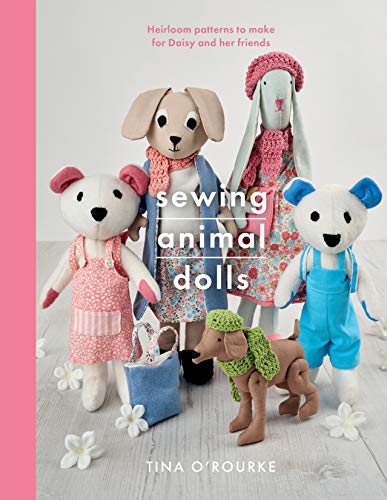 Sewing Animal Dolls: Heirloom patterns to make for Daisy and her friends (Crafts)