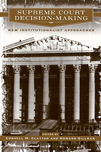 Supreme Court Decision Making: New Institutionalist Approaches