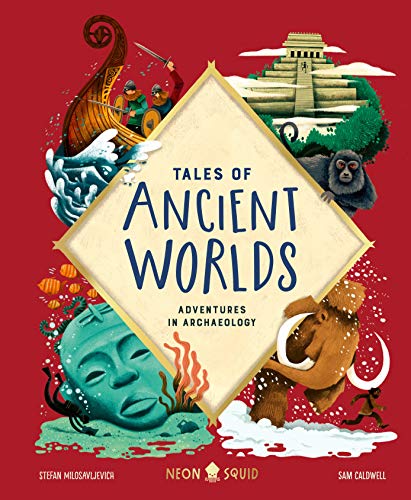 Tales of Ancient Worlds : Adventures in Archaeology