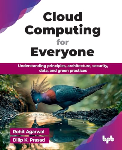 Cloud Computing for Everyone : Understanding principles, architecture, security, data, and green practices