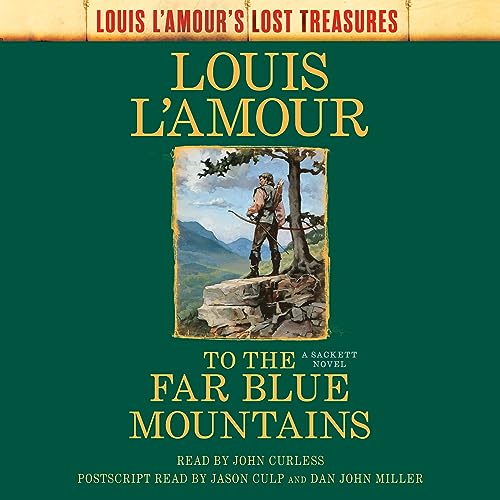 To the Far Blue Mountains (Louis L'Amour's Lost Treasures): A Sackett Novel: 2 (Sacketts)