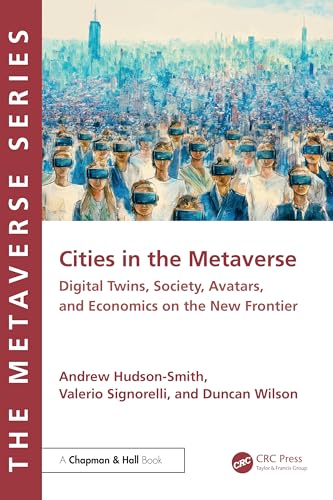 Cities in the Metaverse : Spatial Computing, Digital Twins, Avatars, Economics and Digital Habitation on the New Frontier