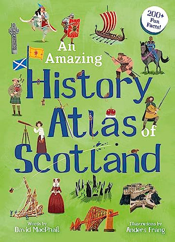 An Amazing History Atlas of Scotland (Kelpies World)