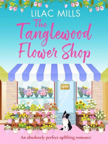 The Tanglewood Flower Shop: An absolutely perfect uplifting romance (Tanglewood Village series)