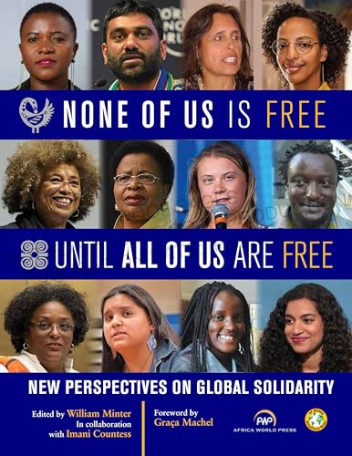None of Us Is Free Until All of Us Are Free : New Perspectives on Global Solidarity