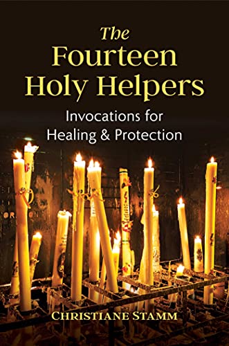 The Fourteen Holy Helpers : Invocations for Healing and Protection
