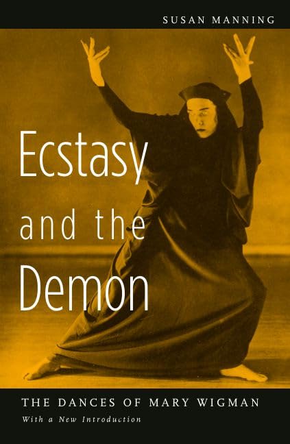 Ecstasy and the Demon: The Dances of Mary Wigman