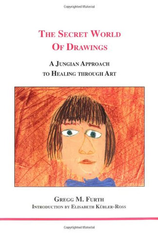 The Secret World of Drawings: A Jungian Approach to Healing Through Art (Studies in Jungian Psychology by Jungian Analysts)