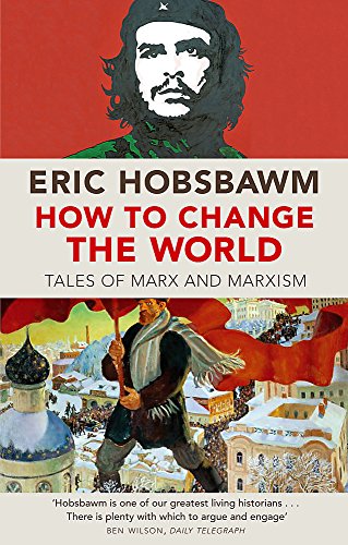 How To Change The World: Tales of Marx and Marxism