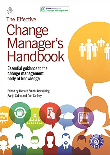The Effective Change Manager's Handbook: Essential Guidance to the Change Management Body of Knowledge