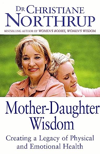 Mother-Daughter Wisdom : Creating a legacy of physical and emotional health