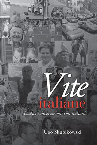 Vite Italiane : Dodici Conversazioni Con Italiani