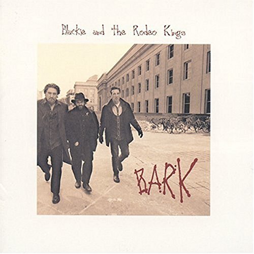 Blackie & the Rodeo Kings - Bark [CD]
