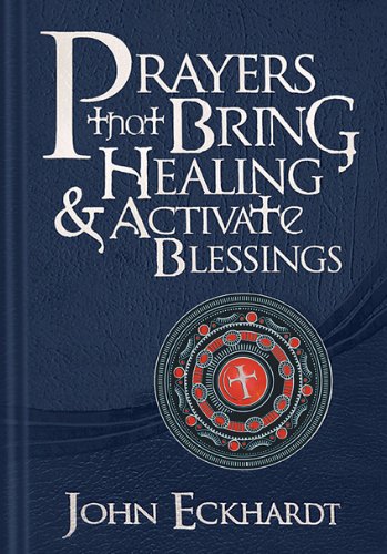 Prayers That Bring Healing & Activate Blessings (Prayers for Spiritual Battle)