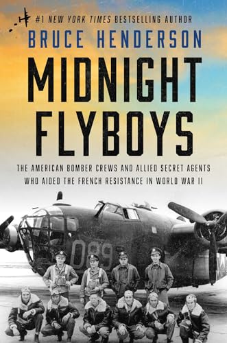 Midnight Flyboys : The American Bomber Crews and Allied Secret Agents Who Aided the French Resistance in World War II