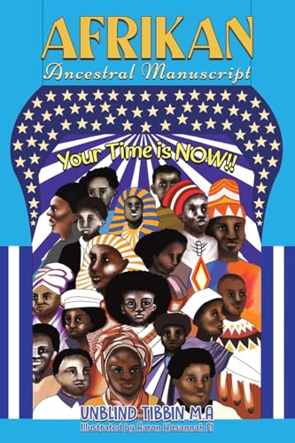 Afrikan Ancestral Manuscript : Your Time is NOW!!!