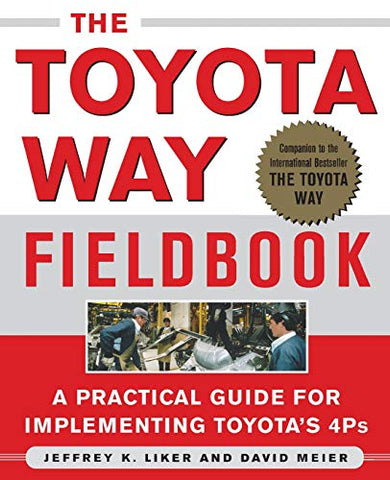 The Toyota Way Fieldbook: A Practical Guide for Implementing Toyota's 4Ps