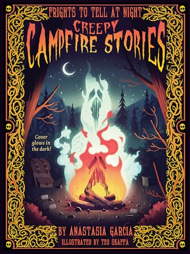 Creepy Campfire Stories : Frights to Tell at Night