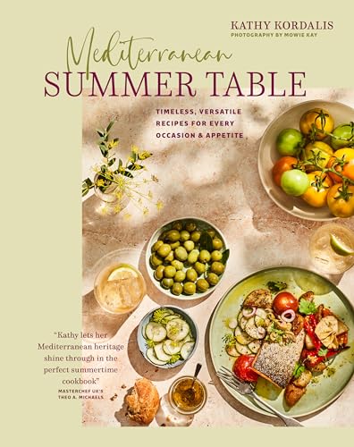 Endless Summer Table: Timeless Mediterreanean-Inspired Recipes, for Every Day, Every Occasion and Every Appetite