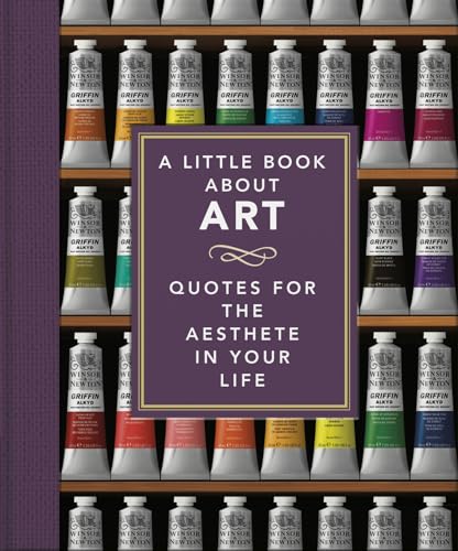A Little Book About Art : Quotes for the Aesthete in Your Life