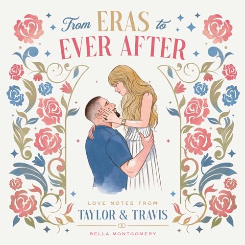 From Eras to Ever After : Love Notes from Taylor & Travis