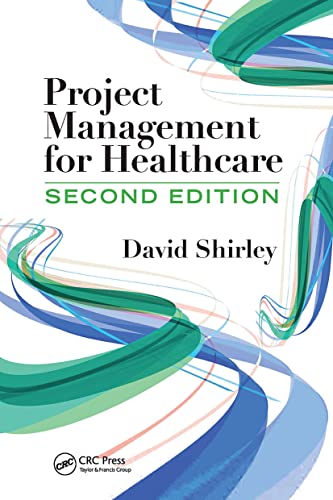 Project Management for Healthcare (ESI International Project Management Series)