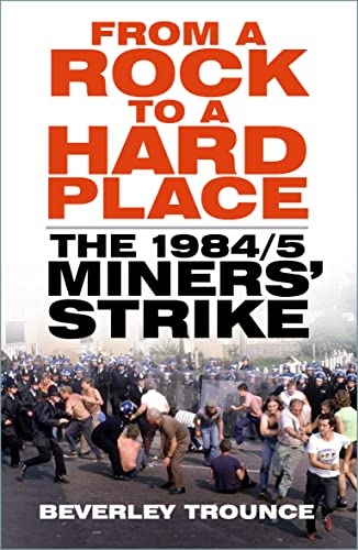From a Rock to a Hard Place: The 1984/85 Miners' Strike