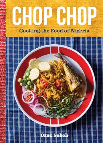 Chop Chop : Cooking the Food of Nigeria