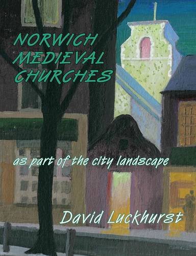 Norwich Historic Churches : As Part of the City Landscape