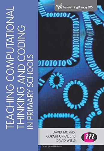 Teaching Computational Thinking and Coding in Primary Schools (Transforming Primary QTS Series)