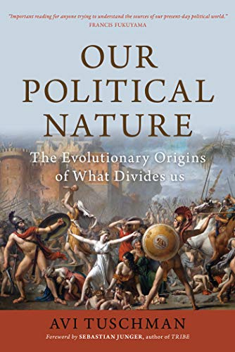Our Political Nature: The Evolutionary Origins of What Divides Us