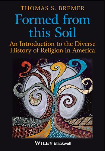 Formed From This Soil: An Introduction to the Diverse History of Religion in America