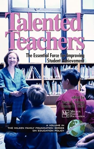 Talented Teachers : The Essential Force for Improving Student Achievement