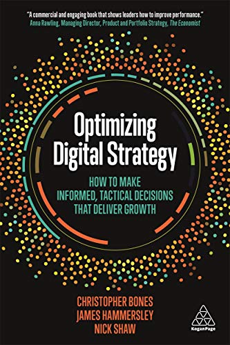 Optimizing Digital Strategy: How to Make Informed, Tactical Decisions that Deliver Growth