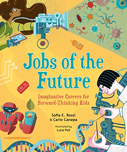 Jobs of the Future : Imaginative Careers for Forward-Thinking Kids