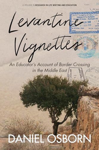 Levantine Vignettes : An Educator's Account of Border Crossing in the Middle East
