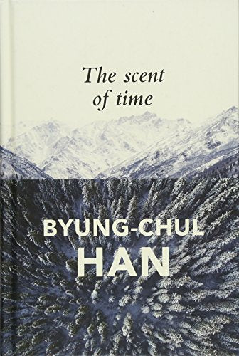 The Scent of Time: A Philosophical Essay on the Art of Lingering