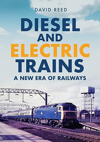 Diesel and Electric Trains: A New Era of Railways