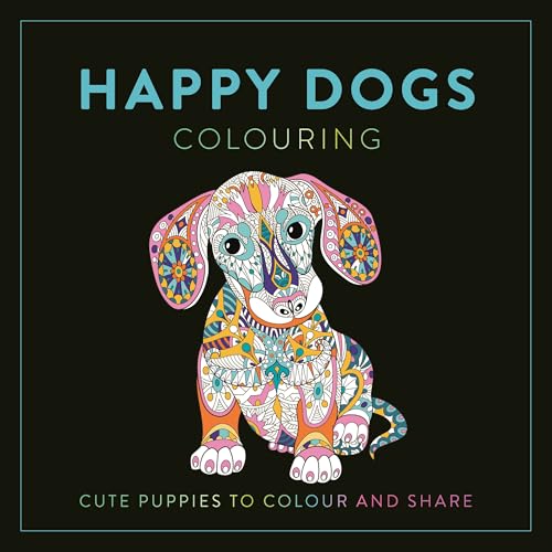 Happy Dogs Colouring : Cute Puppies to Colour and Share