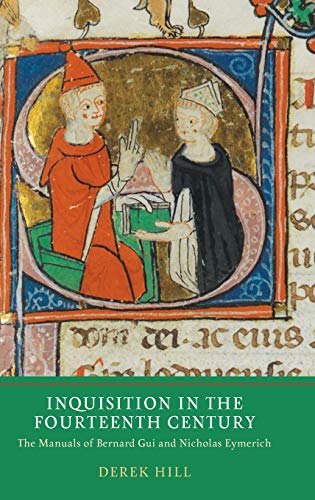 Inquisition in the Fourteenth Century - The Manuals of Bernard Gui and Nicholas Eymerich