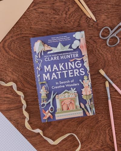 Making Matters: In Search of Creative Wonders [Hardcover] [2025] Hunter, Clare
