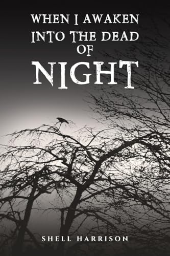 When I Awaken Into The Dead of Night