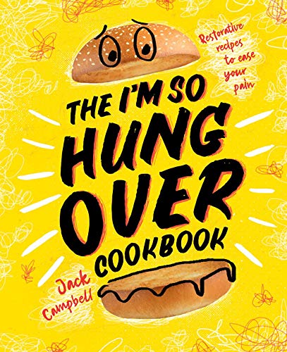 The I'm So Hungover Cookbook: Restorative recipes to ease your pain