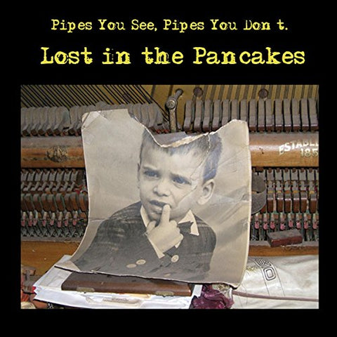 Pipes You See;pipes You Don T - Lost In The Pancakes [CD]