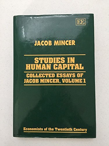Studies in Human Capital: Collected Essays of Jacob Mincer