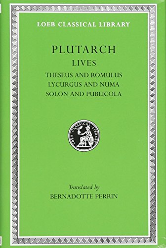 Plutarch's Lives: Theseus and Romulus, Lycurgus and Numa, Solon and Publicola (Loeb Classical Library): Vol 1