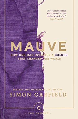 Mauve: How one man invented a colour that changed the world (Canons)