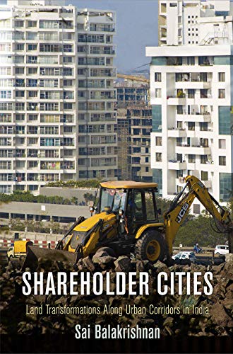 Shareholder Cities : Land Transformations Along Urban Corridors in India