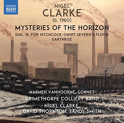 Grimethorpe Band/clarke - Nigel Clarke: Mysteries of the Horizon - Dial 'H' For Hitchcock, Swift Severn's Flood, Earthrise [CD]